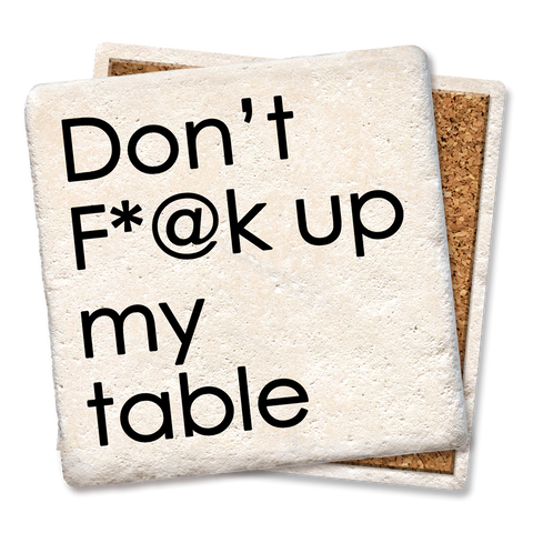 Image of Don't F*@k up My Table Coaster