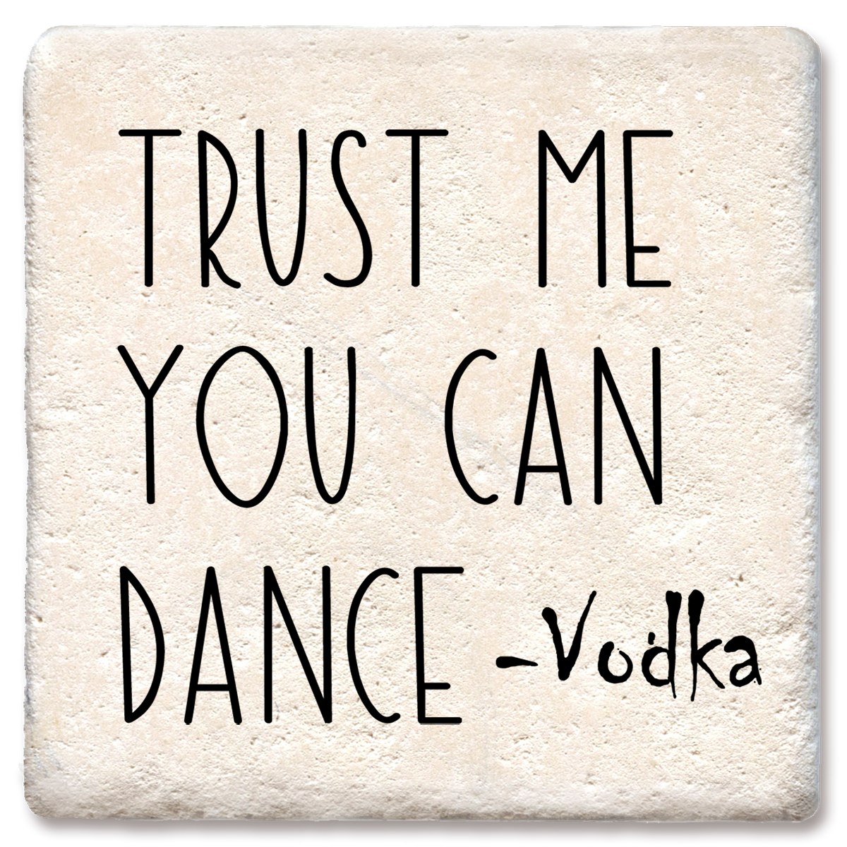 Trust Me You Can Dance Coaster