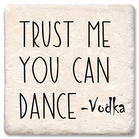 Trust Me You Can Dance Coaster