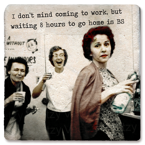 Image of Don't Mind Coming to Work Coaster
