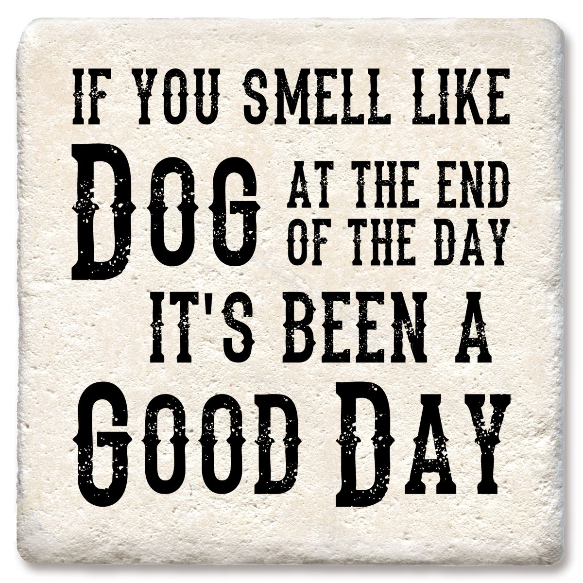 If You Smell Like Dog Coaster