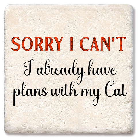 Image of Sorry I Can't I have Plans with My Cat Coaster