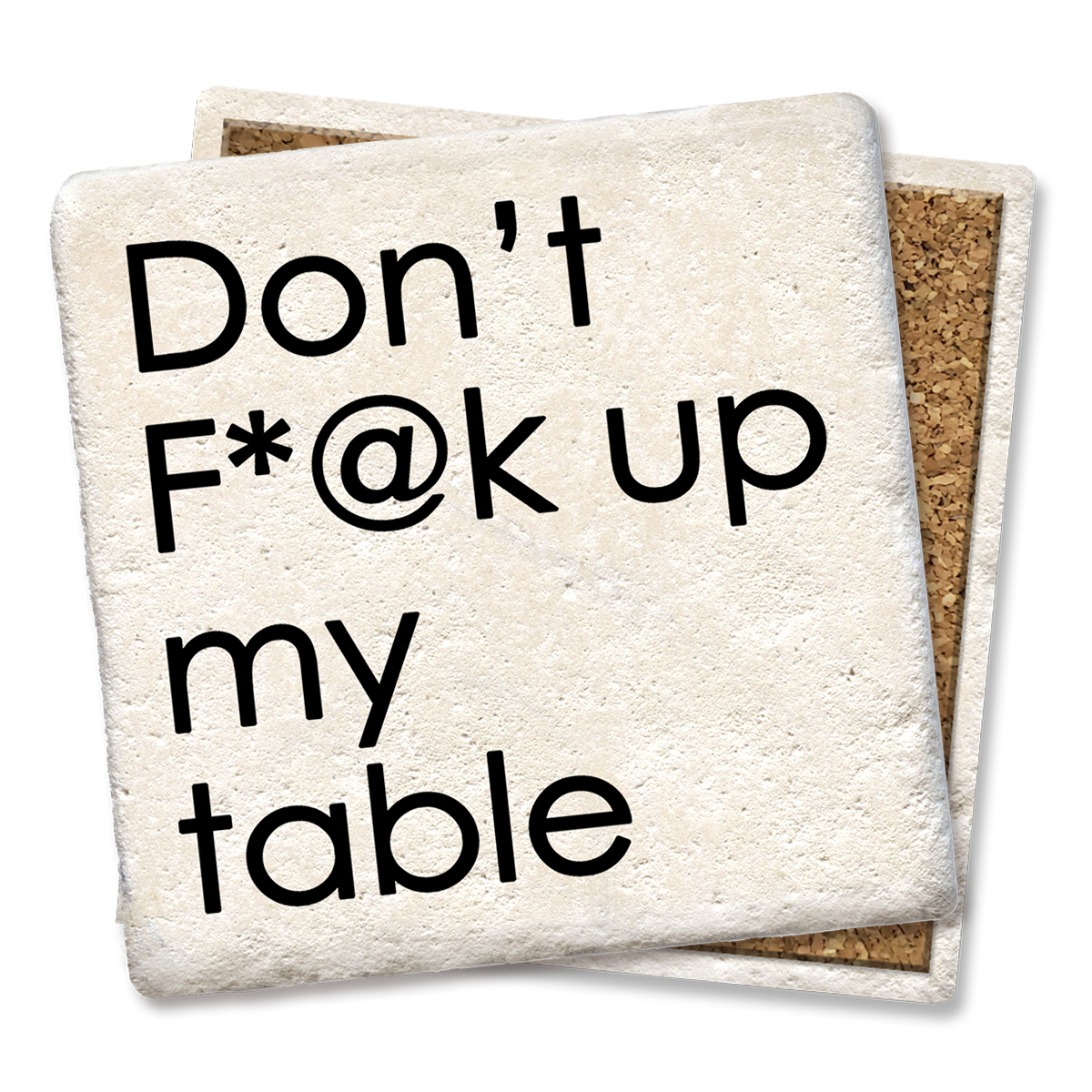 Don't F*@k up My Table Coaster