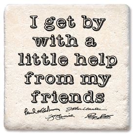 I Get by with a Little Help from My Friends Coaster