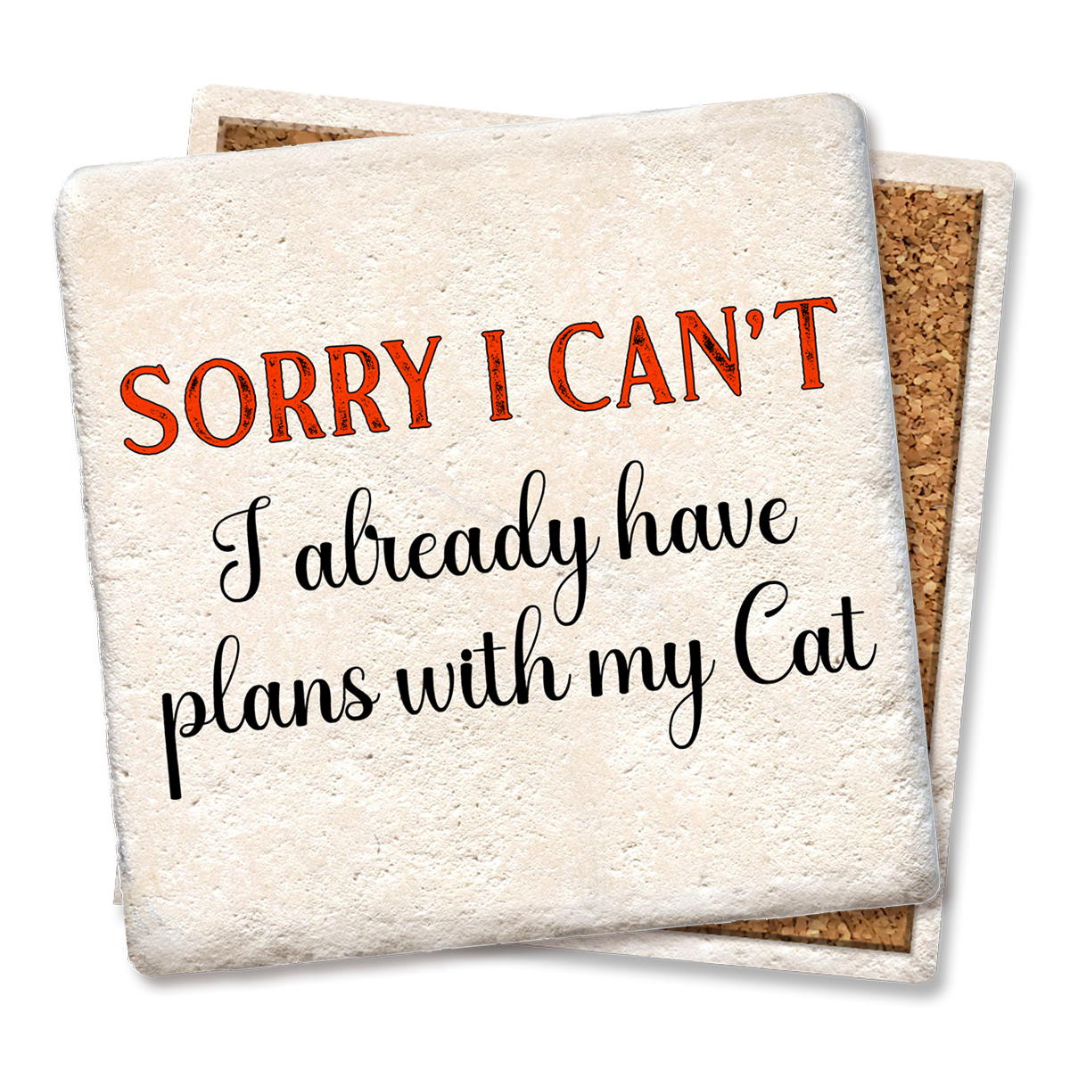 Sorry I Can't I have Plans with My Cat Coaster