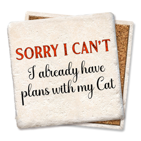 Sorry I Can't I have Plans with My Cat Coaster