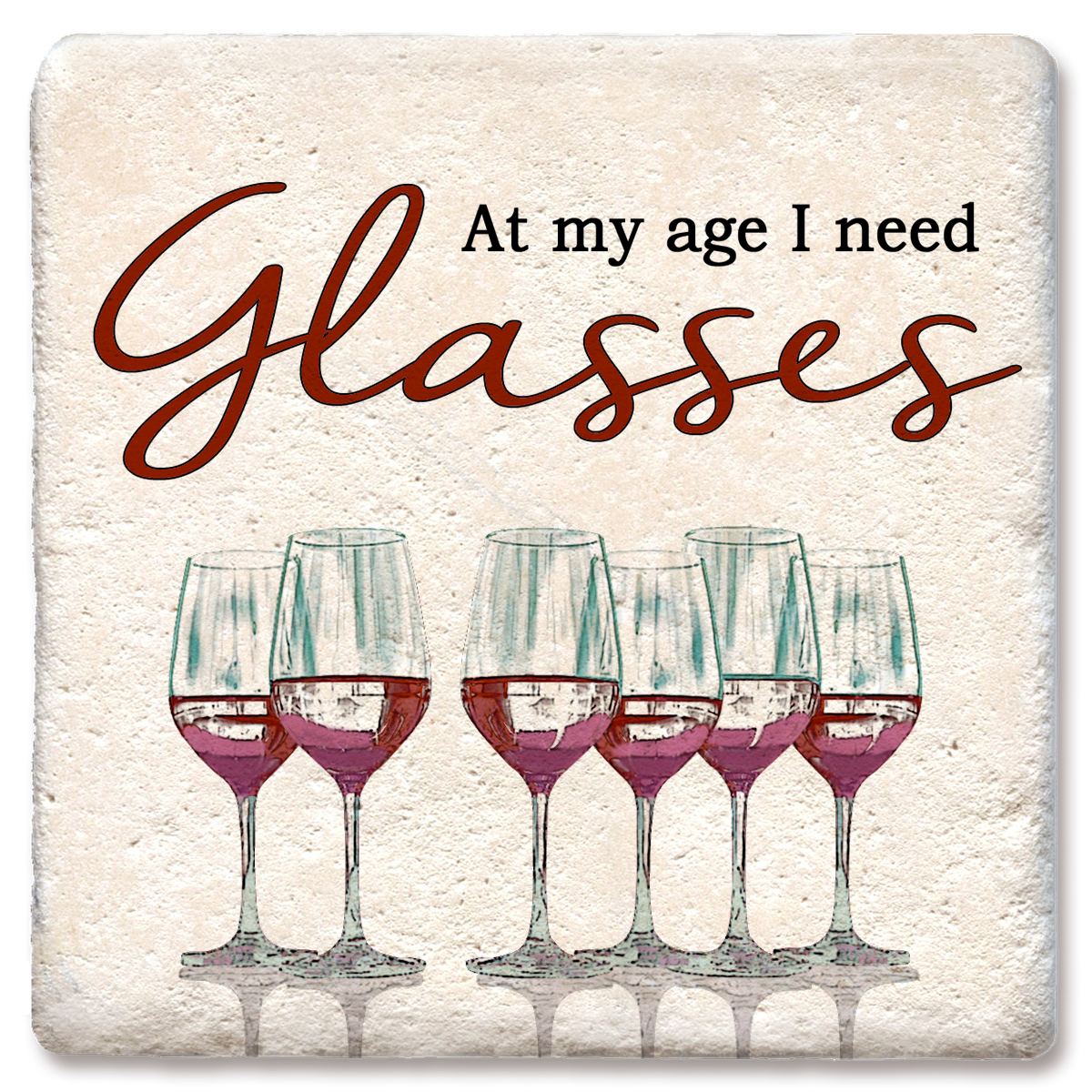At My Age I Need Glasses Coaster