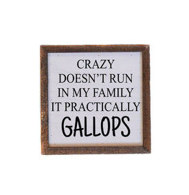 Crazy Doesn't Run In My Family Small 6 x 6 Sign