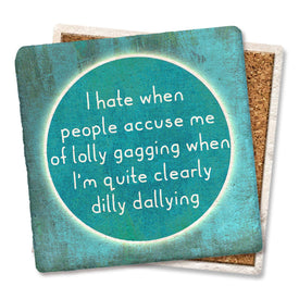 People Accuse Me of Lolly Gagging Coaster