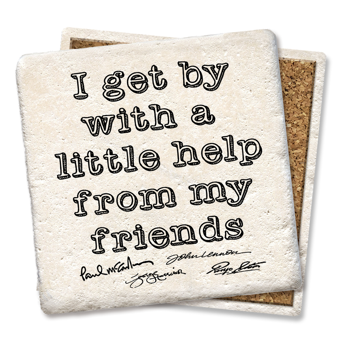 I Get by with a Little Help from My Friends Coaster