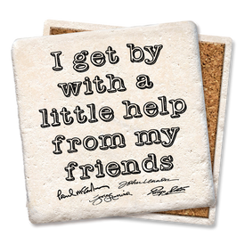 I Get by with a Little Help from My Friends Coaster