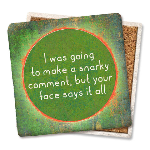 Image of I was Going to Make a Snarky Comment, but...Coaster