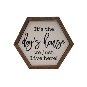 It's the Dog's House Hexagon Sign